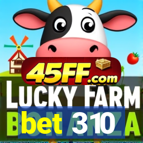 bet 310